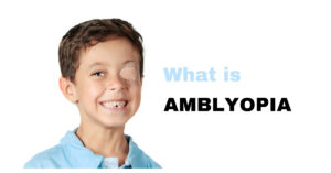 What is Amblyopia?