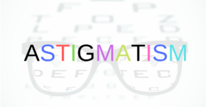 What is Astigmatism? | The Eye Professionals | New Jersey Burlington County