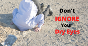 Don't Ignore Your Dry Eyes Featured Image