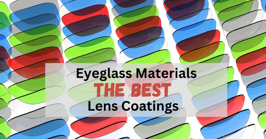 The Best Eyeglass Materials and Lens Coatings